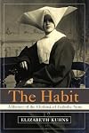 The Habit: A History of the Clothing of Catholic Nuns