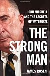 The Strong Man: John Mitchell and the Secrets of Watergate