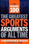 The Mad Dog 100: The Greatest Sports Arguments of All Time