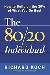 The 80/20 Individual: How to Build on the 20% of What You do Best