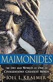 Maimonides The Life And World Of One Of Civilizations Greatest Minds