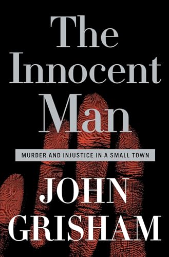 The Innocent Man: Murder and Injustice in a Small Town book cover