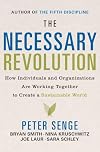 The Necessary Revolution: How individuals and organizations are working together to create a sustainable world.