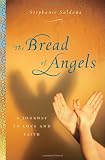 The Bread Of Angels A Journey To Love And Faith