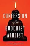 Confession of a Buddhist Atheist