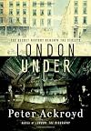 London Under: The Secret History Beneath the Streets