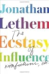 The Ecstasy of Influence: Nonfictions, Etc.
