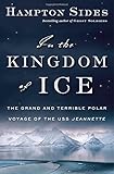 In The Kingdom Of Ice The Grand And Terrible Polar Voyage Of The Uss Jeannette