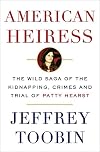 American Heiress: The Wild Saga of the Kidnapping, Crimes and Trial of Patty Hearst