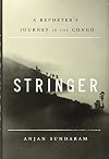Stringer: A Reporter's Journey in the Congo