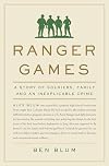 Ranger Games: A Story of Soldiers, Family and an Inexplicable Crime