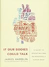 If Our Bodies Could Talk: A Guide to Operating and Maintaining a Human Body