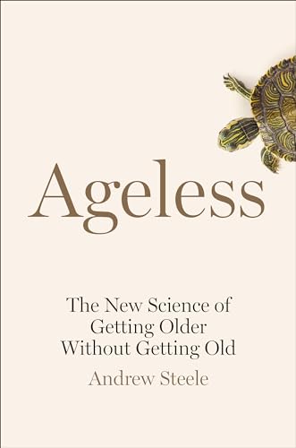 Ageless: The New Science of Getting Older Without Getting Old cover