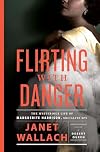 Flirting with Danger: The Mysterious Life of Marguerite Harrison, Socialite Spy