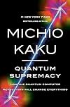 Quantum Supremacy: How the Quantum Computer Revolution Will Change Everything