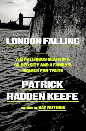 London Falling : by Keefe, Patrick Radden