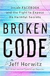 Broken Code: Inside Facebook and the Fight to Expose Its Harmful Secrets