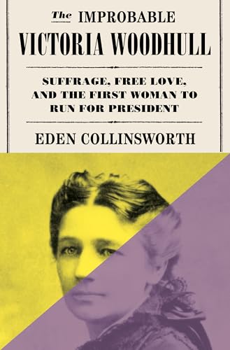 The Improbable VIctoria Woodhull : by Collinsworth, Eden