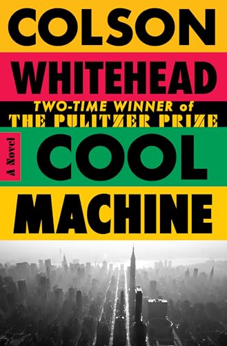 Cool Machine : by Whitehead, Colson