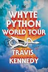 The Whyte Python World Tour: A Novel
