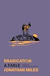 Eradication: A Fable