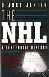 The NHL: 100 Years of On-Ice Action and Boardroom Battles
