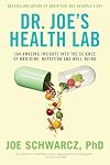 Dr. Joe's Health Lab: 164 Amazing Insights into the Science of Medicine, Nutrition and Well-being
