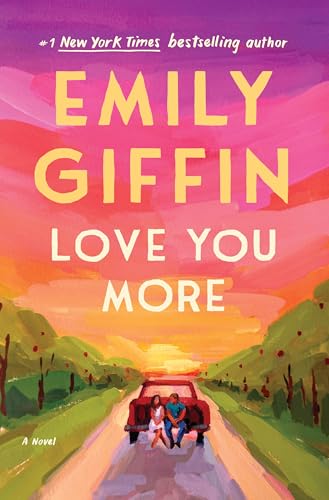 Love You More: A Novel by Emily Giffin / by 64919