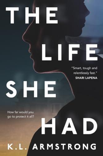 The Life She Had (As: K.L. Armstrong) cover