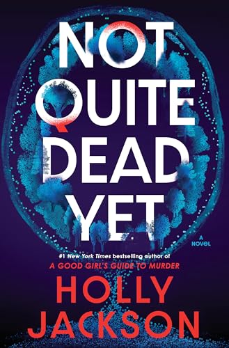 Not Quite Dead Yet: A Novel by Holly Jackson / by 64349