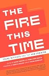 The Fire This Time: Young Activists and the New Feminism