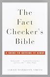 The Fact Checkers Bible A Guide To Getting It Right