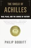 The Shield of Achilles: War, Peace, and the Course of History