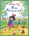 It Was You, Blue Kangaroo!