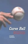 Curve Ball : Baseball, Statistics, and the Role of Chance in the Game