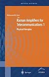 Raman Amplifiers for Telecommunications 1: Physical Principles (Springer Series in Optical Sciences)