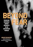 Beyond Fear Thinking Sensibly About Security In An Uncertain World