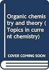 Organic Chemistry and Theory (Topics in Current Chemistry)
