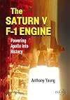 The Saturn V F-1 Engine: Powering Apollo into History (Springer Praxis Books)
