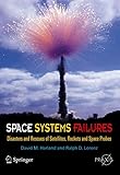 Space Systems Failures Disasters And Rescues Of Satellites Rocket And Space Probes Springer Praxis Books
