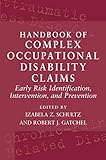 Handbook Of Complex Occupational Claims Early Risk Identification Intervention And Prevention