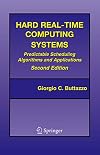Hard Real-Time Computing Systems: Predictable Scheduling Algorithms and Applications (Real-Time Systems Series)