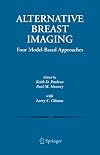 Alternative Breast Imaging: Four Model-Based Approaches (The Springer International Series in Engineering and Computer Science)