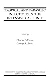 Tropical and Parasitic Infections in the Intensive Care Unit (Perspectives on Critical Care Infectious Diseases)