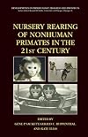 Nursery Rearing of Nonhuman Primates in the 21st Century (Developments in Primatology: Progress and Prospects)