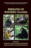 Primates of Western Uganda (Developments in Primatology: Progress and Prospects)