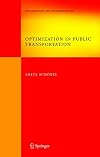Optimization in Public Transportation: Stop Location, Delay Management and Tariff Zone Design in a Public Transportation Network (Springer Optimization and Its Applications)