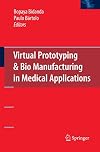 Virtual Prototyping & Bio Manufacturing in Medical Applications