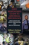 First Responder's Guide to Abnormal Psychology: Applications for Police, Firefighters and Rescue Personnel