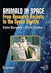 Animals in Space: From Research Rockets to the Space Shuttle (Springer Praxis Books / Space Exploration)